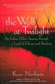 Native American books - The Wolf at Twilight: An Indian Elder’s Journey through a Land of Ghosts and Shadows, by Kent Nerburn